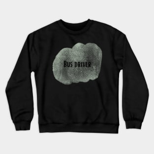 Bus driver - job title Crewneck Sweatshirt